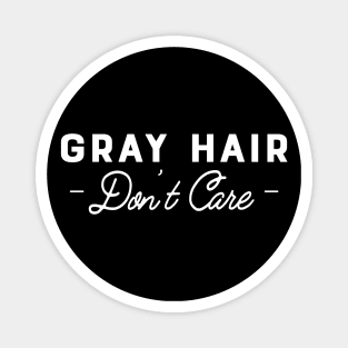 Gray Hair Don't Care Magnet